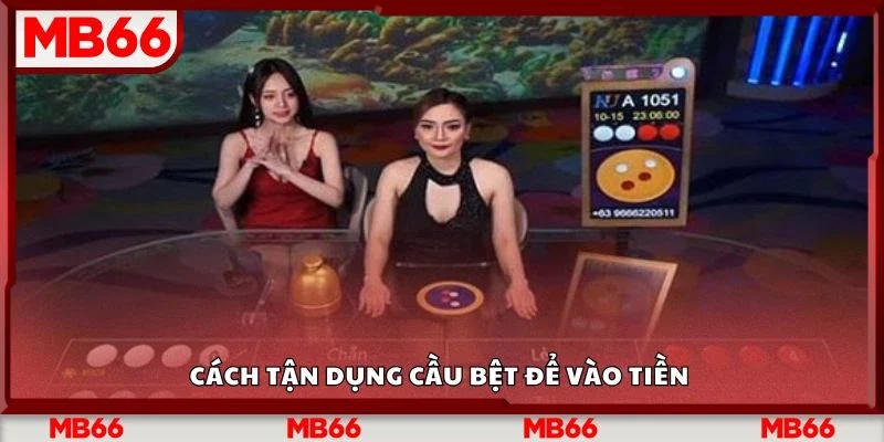 Cách tận dụng cầu bệt để vào tiền