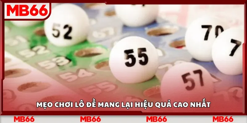 Mẹo chơi lô đề mang lại hiệu quả cao nhất