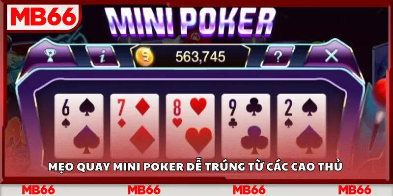Mẹo quay Mini Poker dễ trúng từ các cao thủ