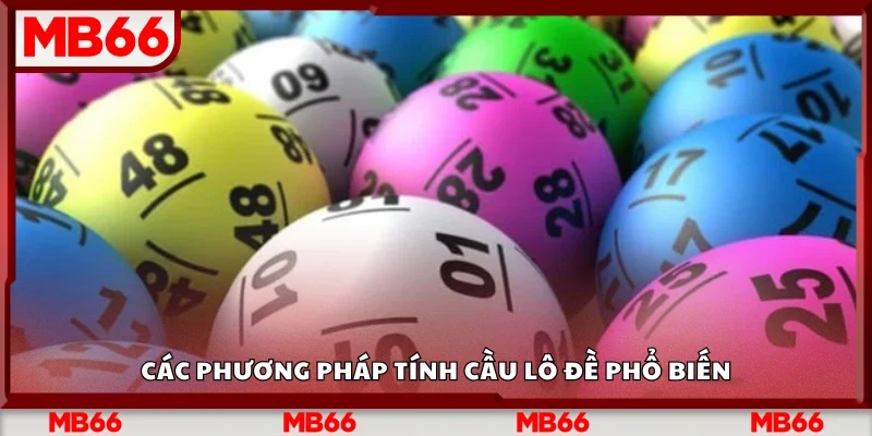 Phương pháp tính cầu lô đề phổ biến